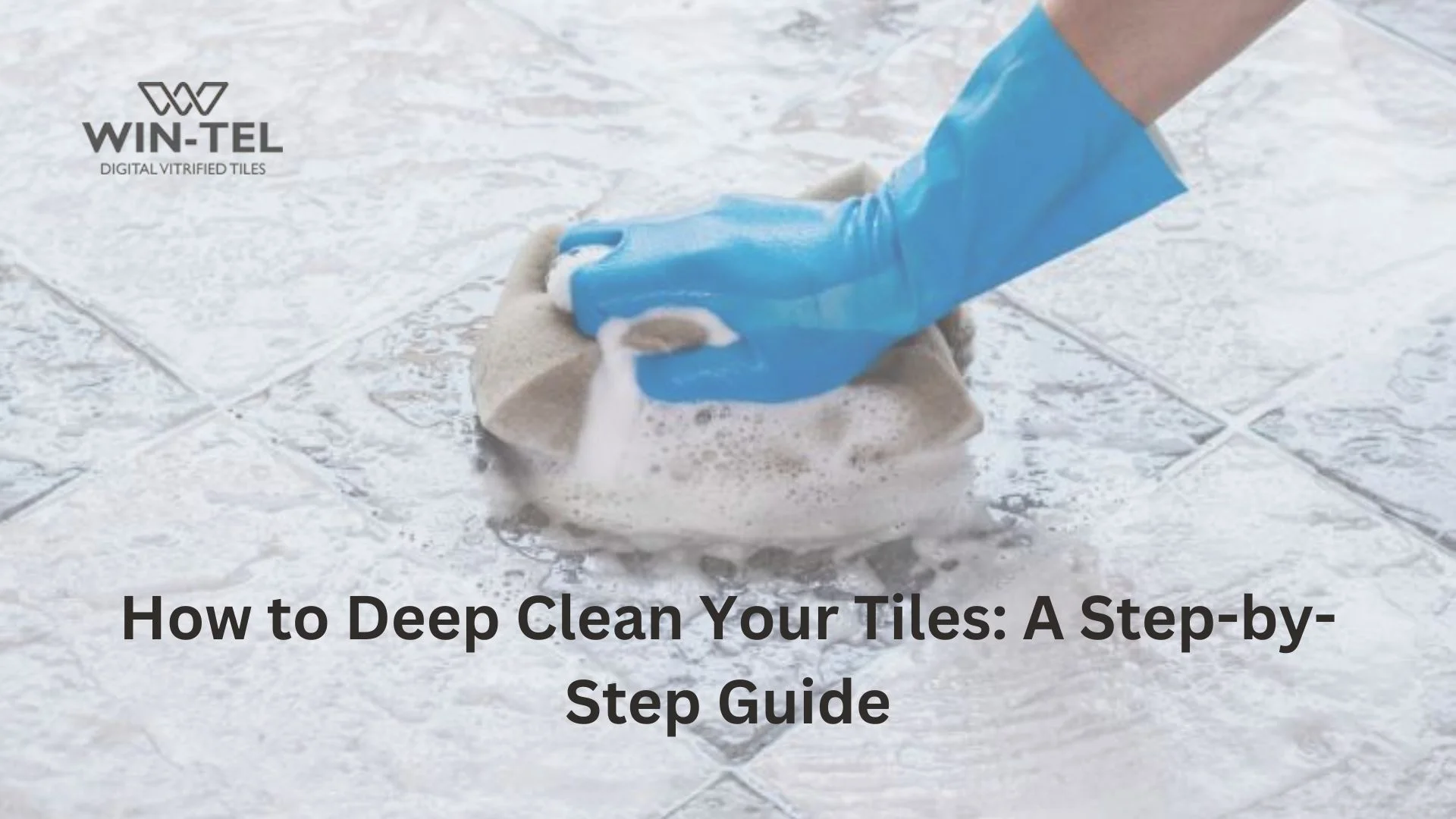 How to Deep Clean Your Tiles: A Step-by-Step Guide