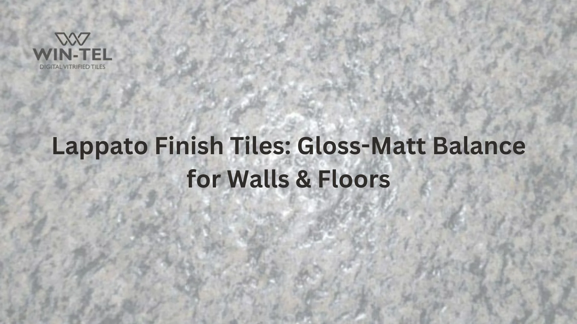 Lappato Finish Tiles: Gloss-Matt Balance for Walls & Floors