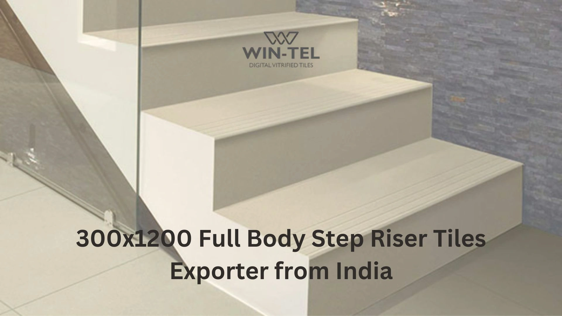 300x1200 Full Body Step Riser Tiles Exporter From India