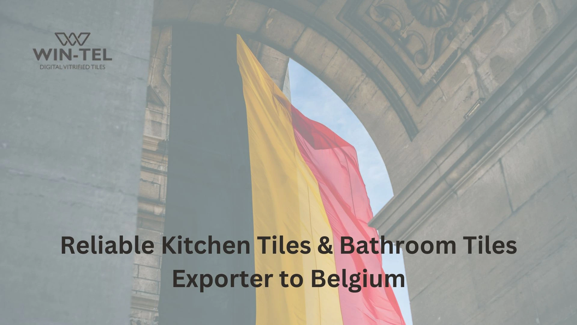 Reliable Kitchen Tiles & Bathroom Tiles Exporter to Belgium