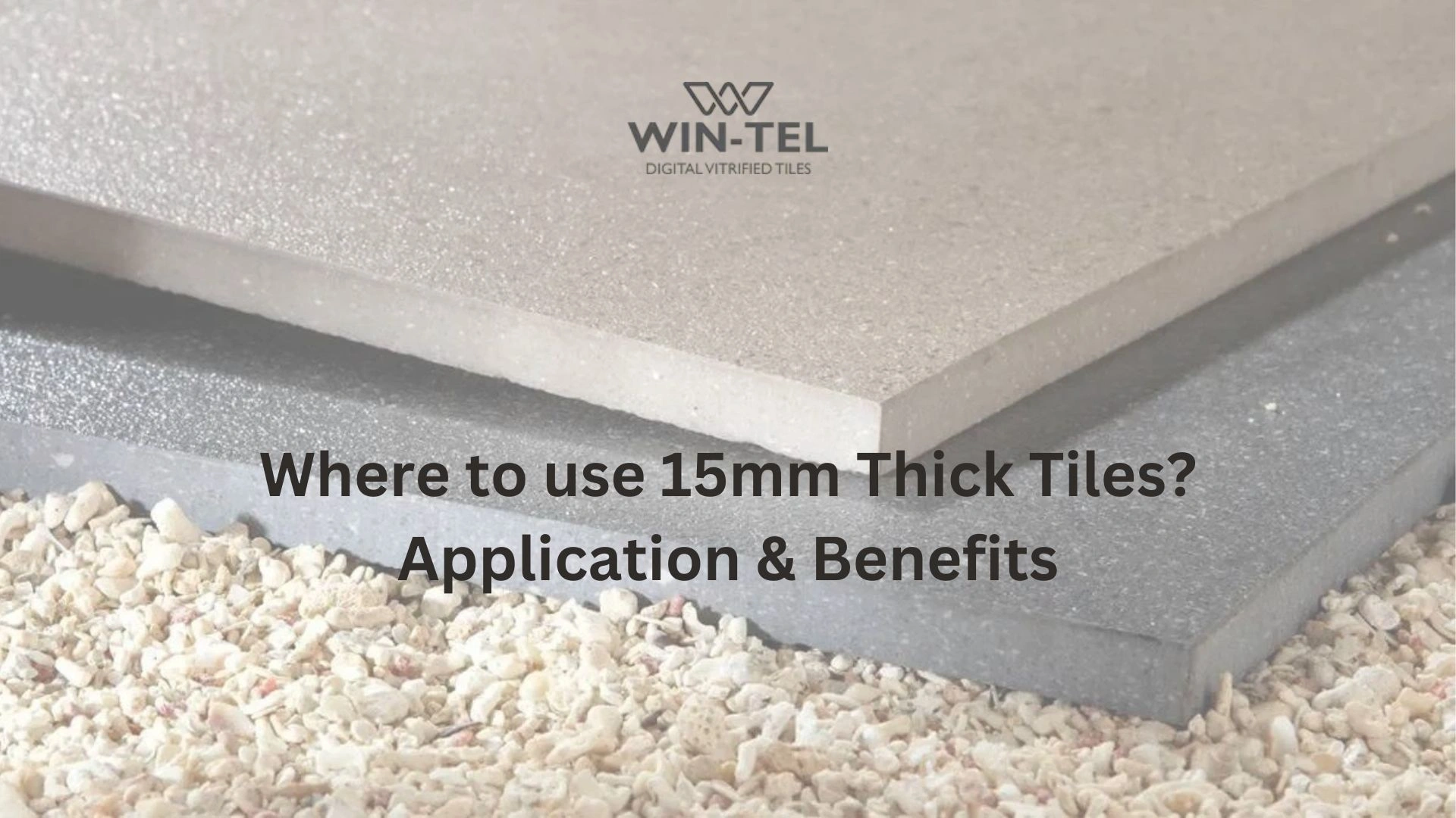 Where To Use 15mm Thick Tiles? Application & Benefits