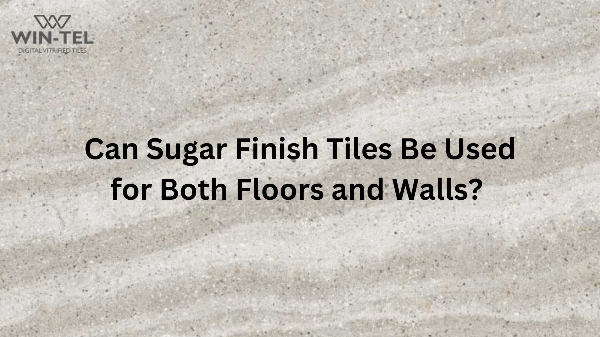 Can Sugar Finish Tiles Be Used For Both Floors And Walls?