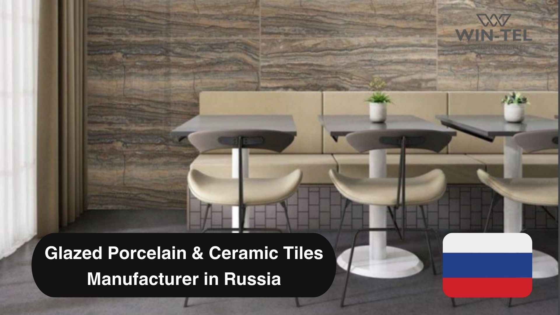 Glazed Porcelain & Ceramic Tiles Manufacturer In Russia